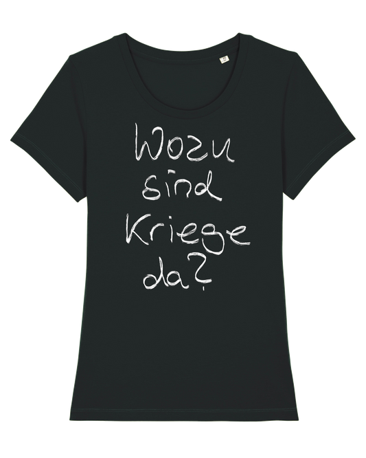 Wozu sind Kriege da?  Frauen Shirt